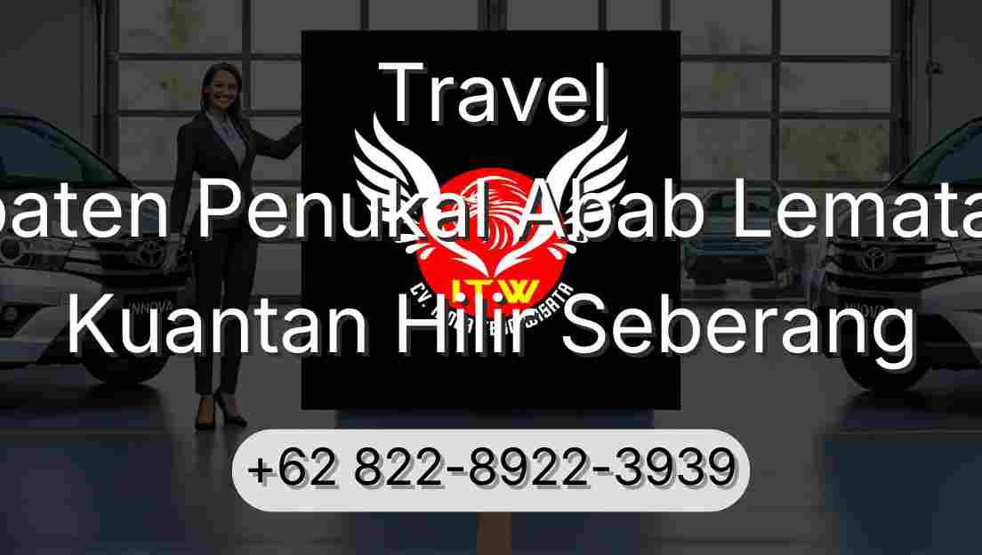 Travel Kabupaten Penukal Abab Lematang Ilir Kuantan Hilir Seberang