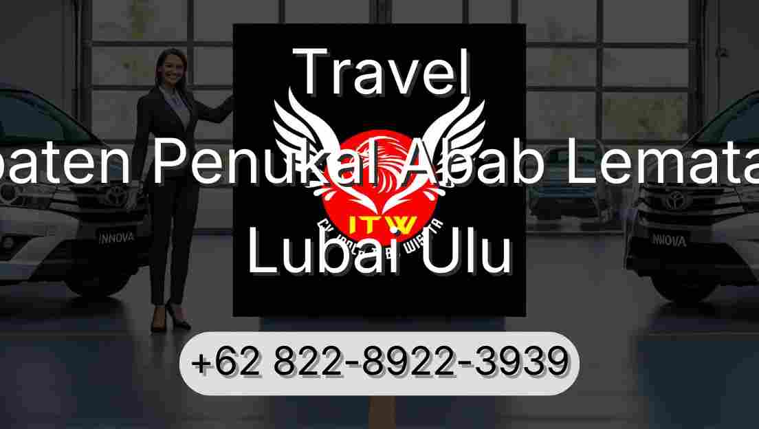 Travel Kabupaten Penukal Abab Lematang Ilir Lubai Ulu