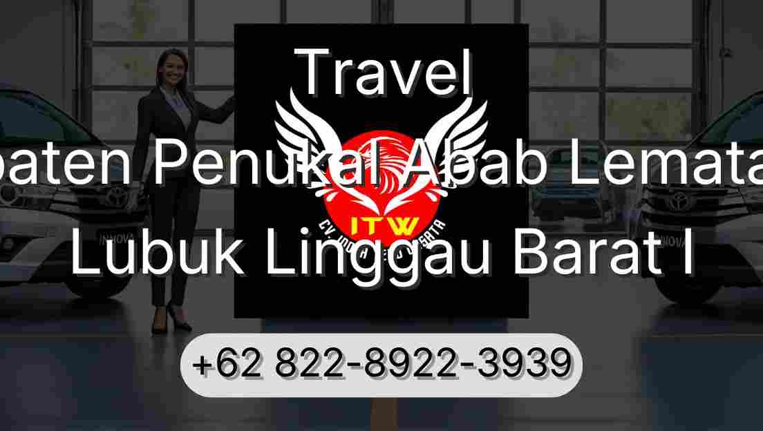 Travel Kabupaten Penukal Abab Lematang Ilir Lubuk Linggau Barat I