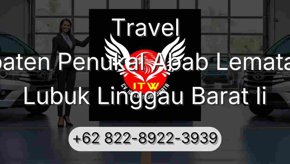 Travel Kabupaten Penukal Abab Lematang Ilir Lubuk Linggau Barat Ii