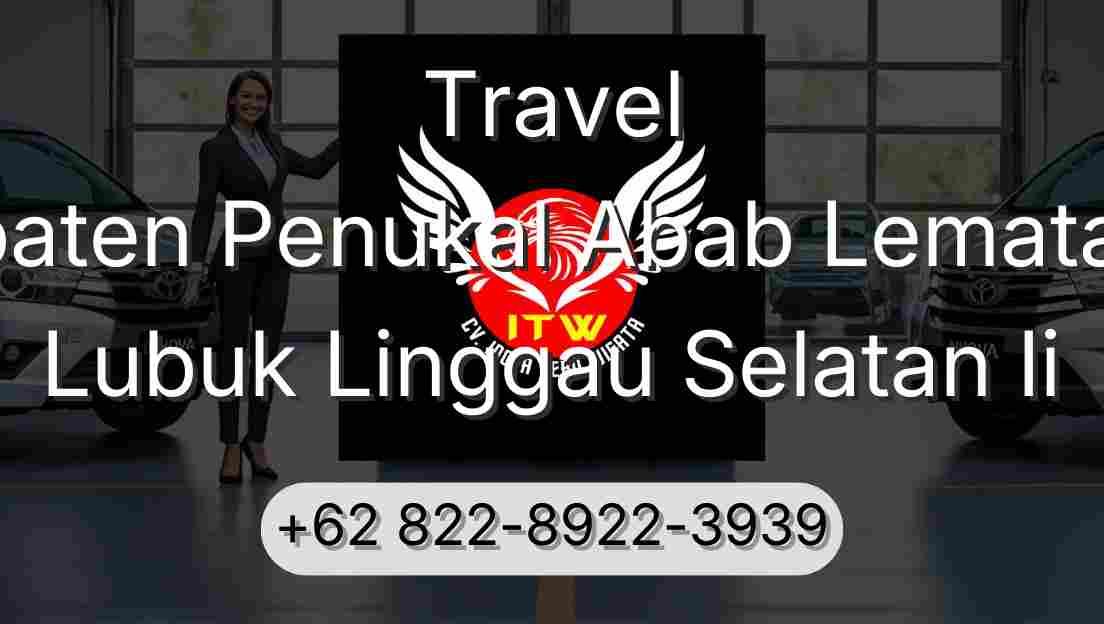 Travel Kabupaten Penukal Abab Lematang Ilir Lubuk Linggau Selatan Ii