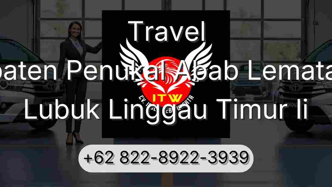 Travel Kabupaten Penukal Abab Lematang Ilir Lubuk Linggau Timur Ii