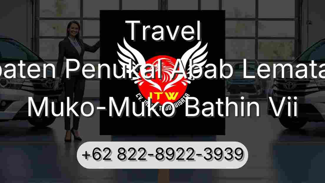Travel Kabupaten Penukal Abab Lematang Ilir Muko-Muko Bathin Vii