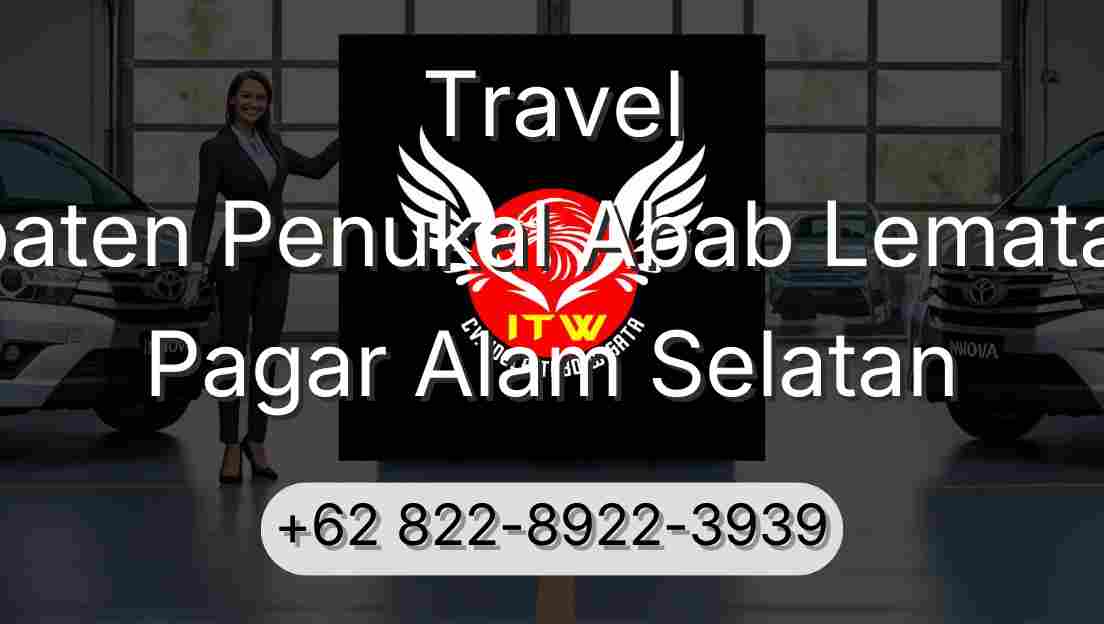 Travel Kabupaten Penukal Abab Lematang Ilir Pagar Alam Selatan
