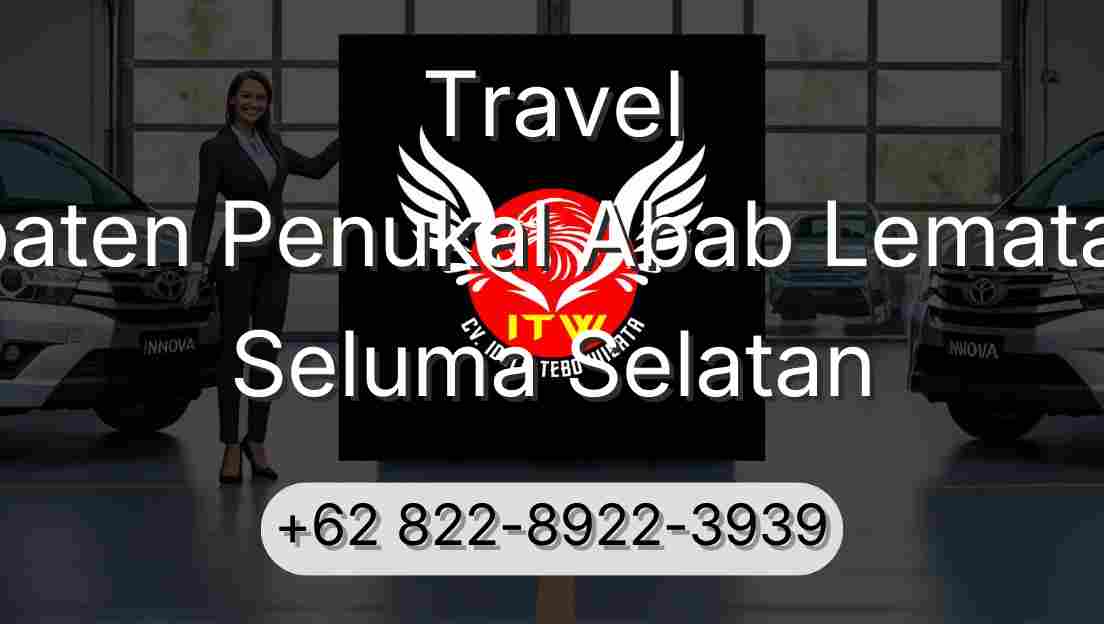 Travel Kabupaten Penukal Abab Lematang Ilir Seluma Selatan