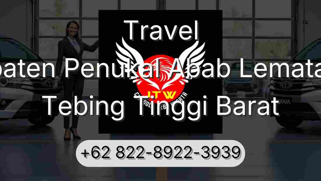 Travel Kabupaten Penukal Abab Lematang Ilir Tebing Tinggi Barat