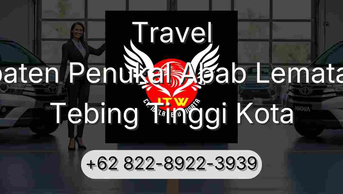 Travel Kabupaten Penukal Abab Lematang Ilir Tebing Tinggi Kota