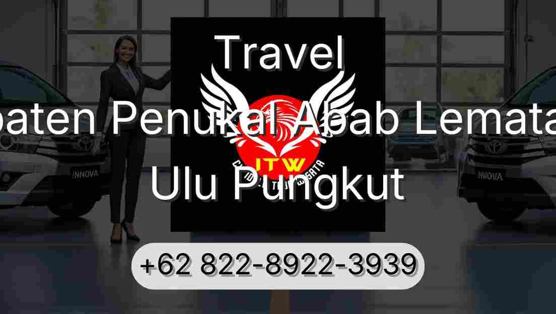 Travel Kabupaten Penukal Abab Lematang Ilir Ulu Pungkut