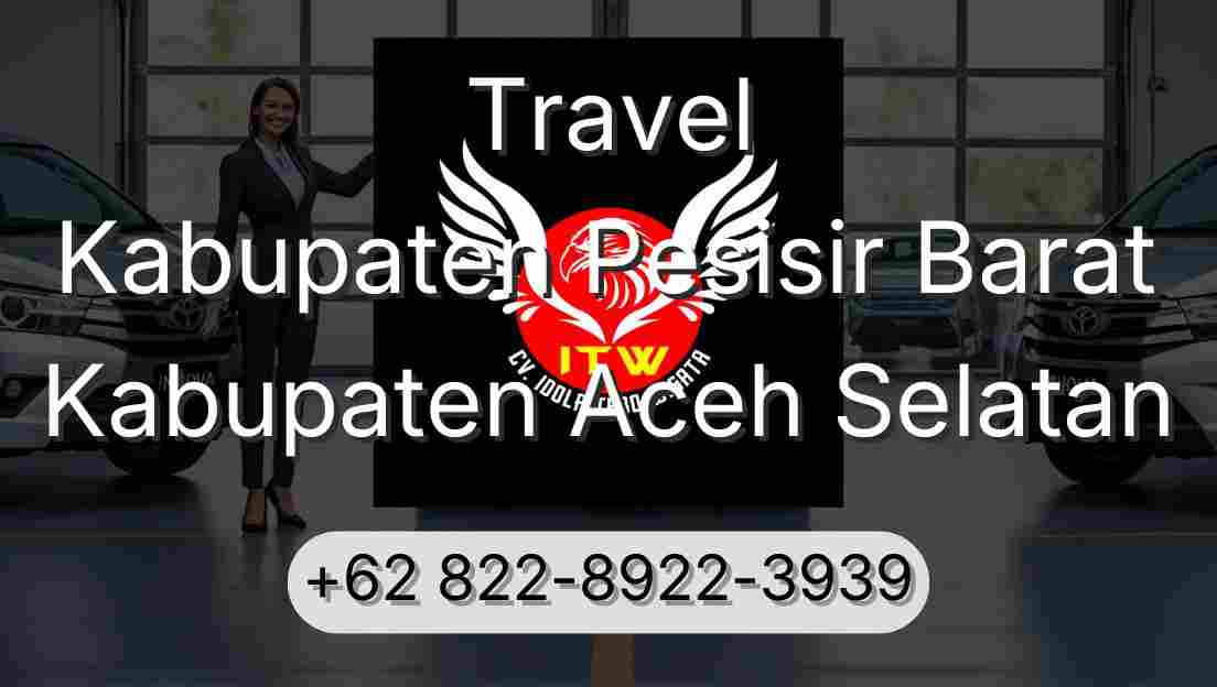 Travel Kabupaten Pesisir Barat Kabupaten Aceh Selatan