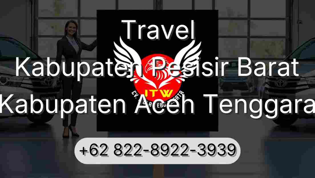 Travel Kabupaten Pesisir Barat Kabupaten Aceh Tenggara
