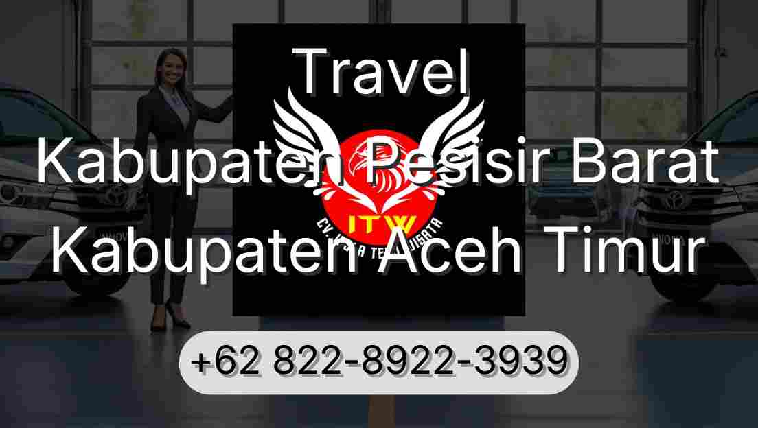 Travel Kabupaten Pesisir Barat Kabupaten Aceh Timur