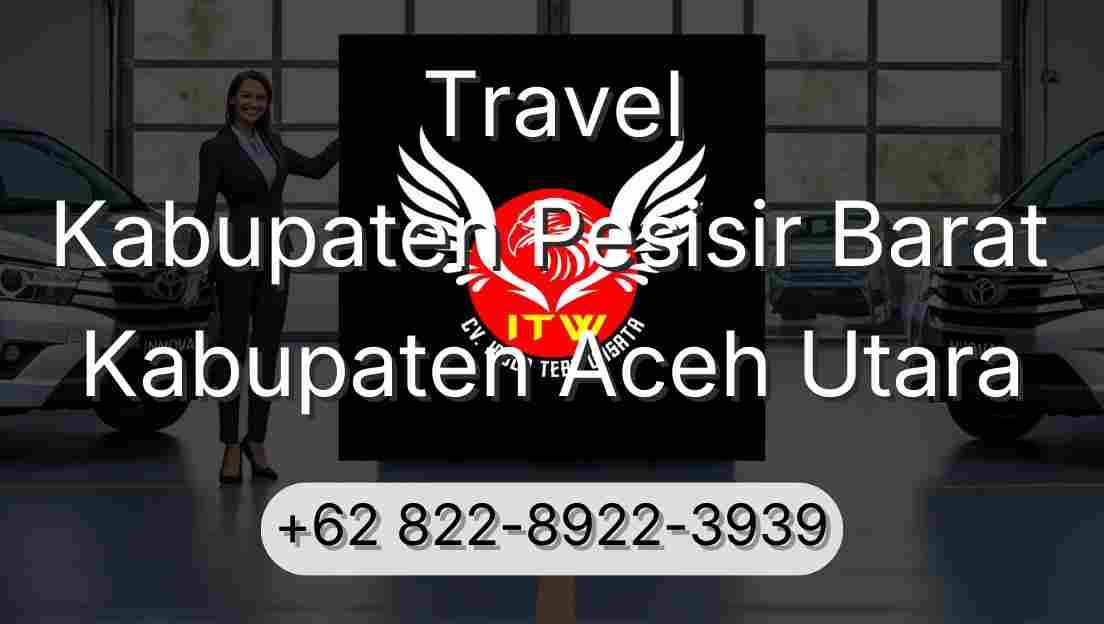 Travel Kabupaten Pesisir Barat Kabupaten Aceh Utara