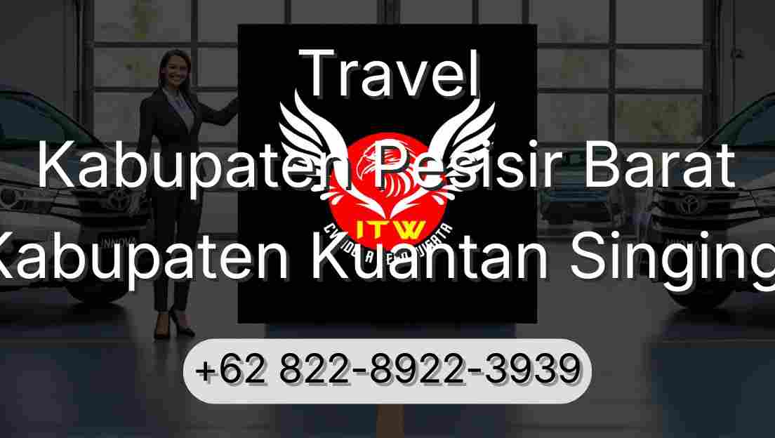 Travel Kabupaten Pesisir Barat Kabupaten Kuantan Singingi