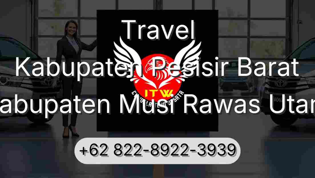 Travel Kabupaten Pesisir Barat Kabupaten Musi Rawas Utara