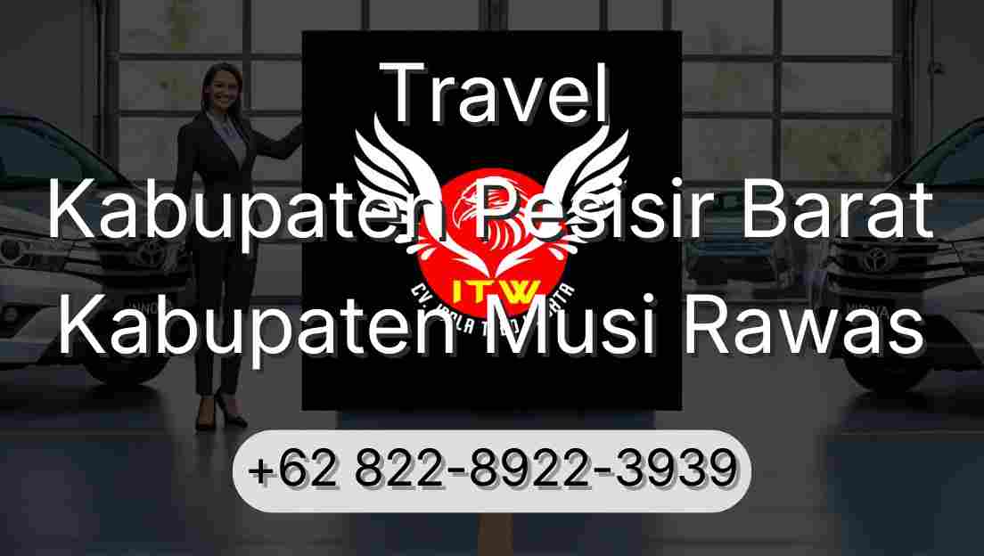 Travel Kabupaten Pesisir Barat Kabupaten Musi Rawas