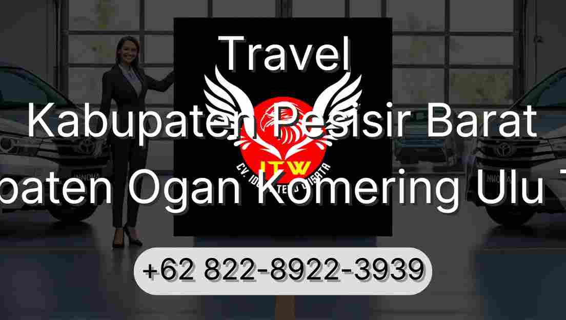 Travel Kabupaten Pesisir Barat Kabupaten Ogan Komering Ulu Timur