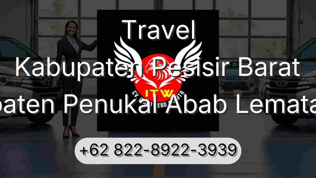 Travel Kabupaten Pesisir Barat Kabupaten Penukal Abab Lematang Ilir