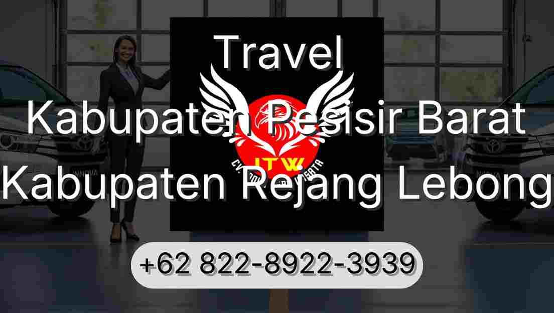 Travel Kabupaten Pesisir Barat Kabupaten Rejang Lebong