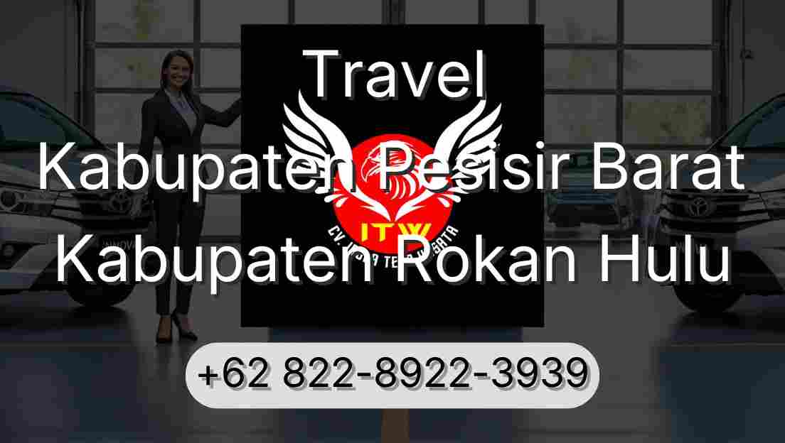 Travel Kabupaten Pesisir Barat Kabupaten Rokan Hulu
