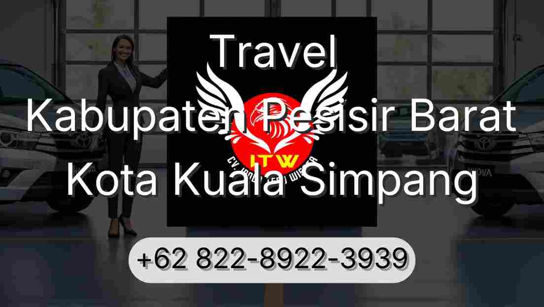 Travel Kabupaten Pesisir Barat Kota Kuala Simpang