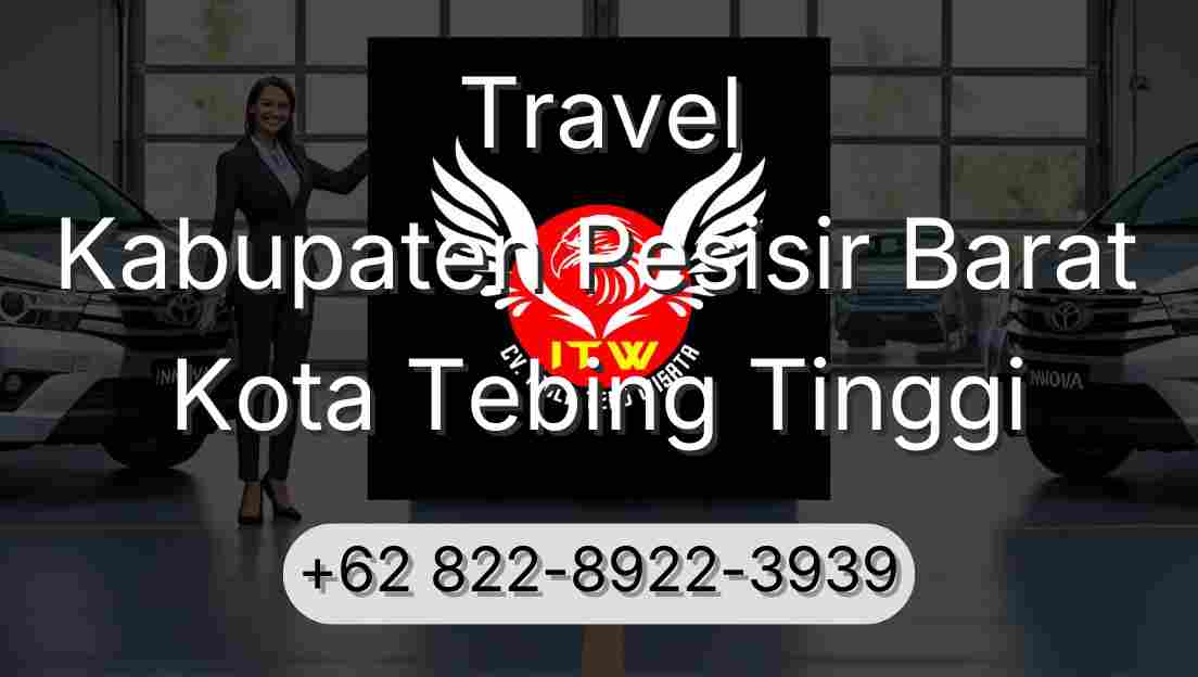 Travel Kabupaten Pesisir Barat Kota Tebing Tinggi