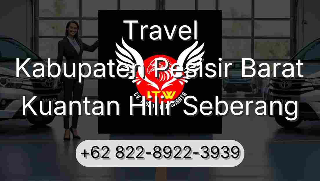 Travel Kabupaten Pesisir Barat Kuantan Hilir Seberang