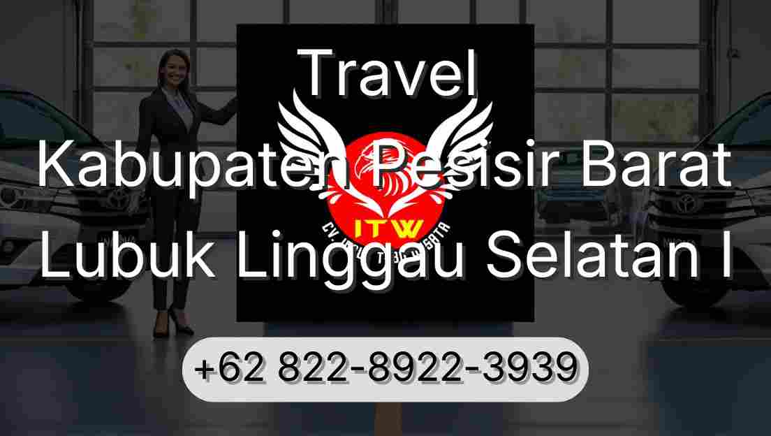 Travel Kabupaten Pesisir Barat Lubuk Linggau Selatan I