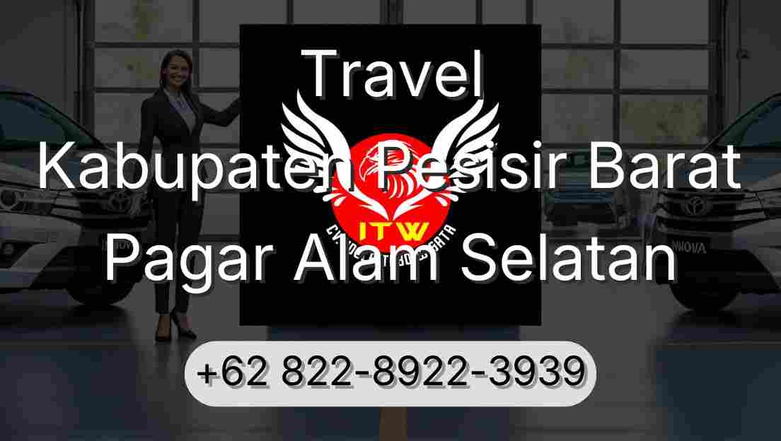 Travel Kabupaten Pesisir Barat Pagar Alam Selatan