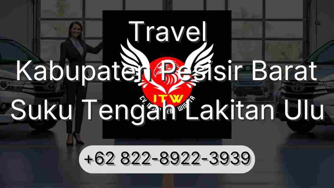 Travel Kabupaten Pesisir Barat Suku Tengah Lakitan Ulu