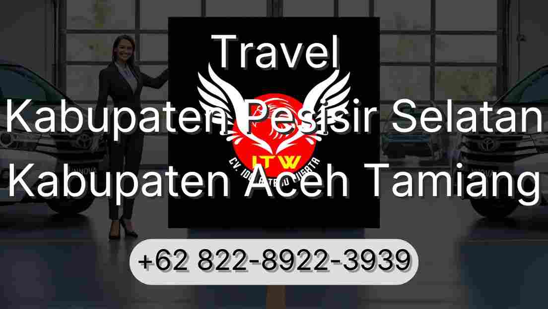 Travel Kabupaten Pesisir Selatan Kabupaten Aceh Tamiang