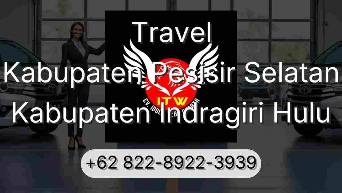 Travel Kabupaten Pesisir Selatan Kabupaten Indragiri Hulu