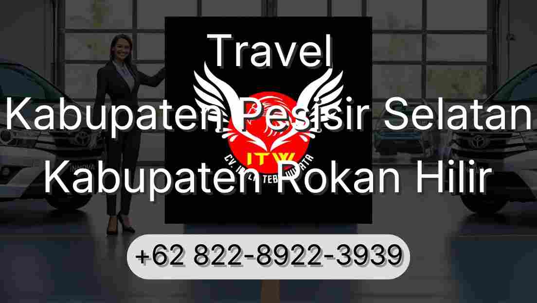 Travel Kabupaten Pesisir Selatan Kabupaten Rokan Hilir