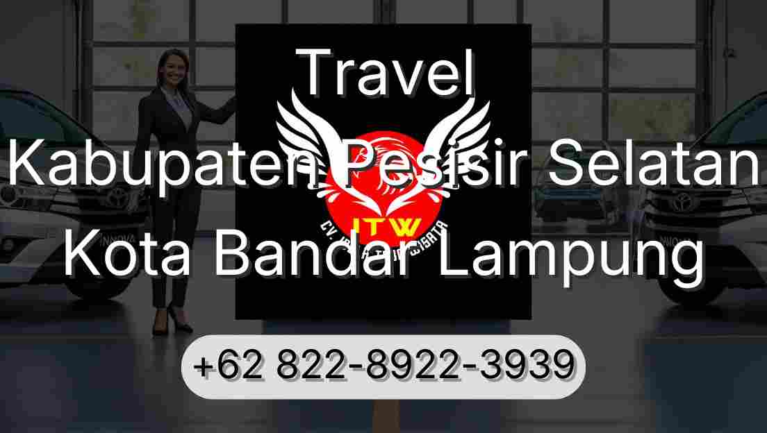 Travel Kabupaten Pesisir Selatan Kota Bandar Lampung