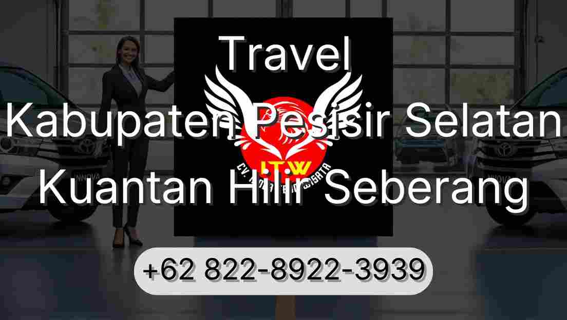 Travel Kabupaten Pesisir Selatan Kuantan Hilir Seberang