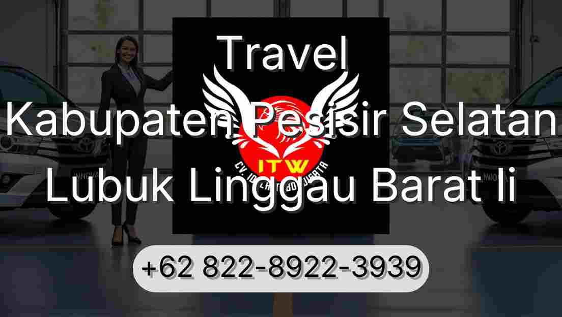 Travel Kabupaten Pesisir Selatan Lubuk Linggau Barat Ii