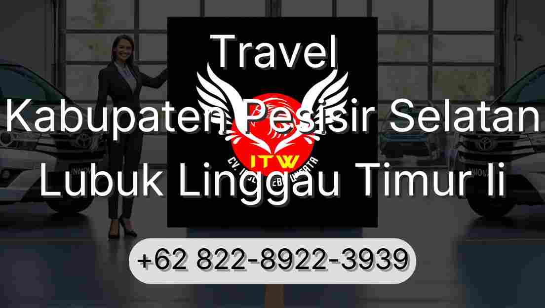 Travel Kabupaten Pesisir Selatan Lubuk Linggau Timur Ii