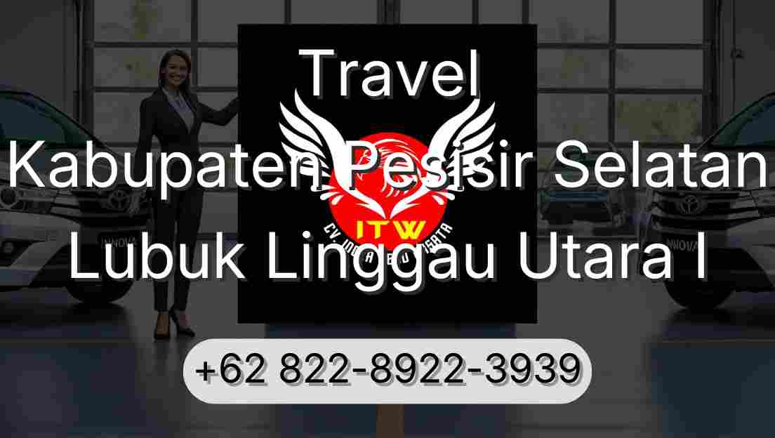 Travel Kabupaten Pesisir Selatan Lubuk Linggau Utara I