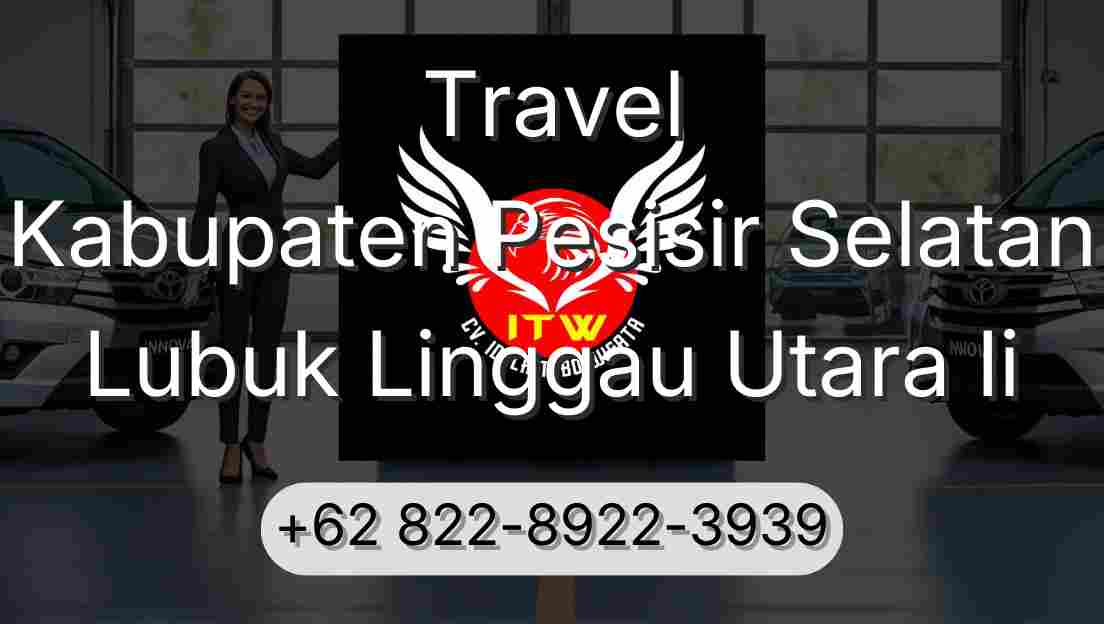 Travel Kabupaten Pesisir Selatan Lubuk Linggau Utara Ii