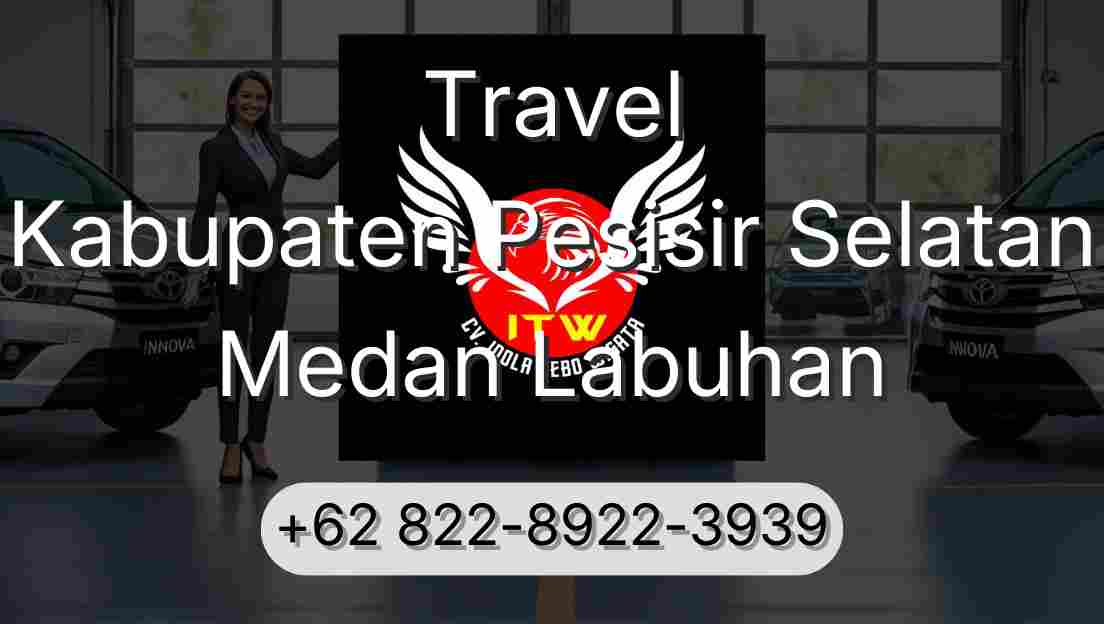 Travel Kabupaten Pesisir Selatan Medan Labuhan