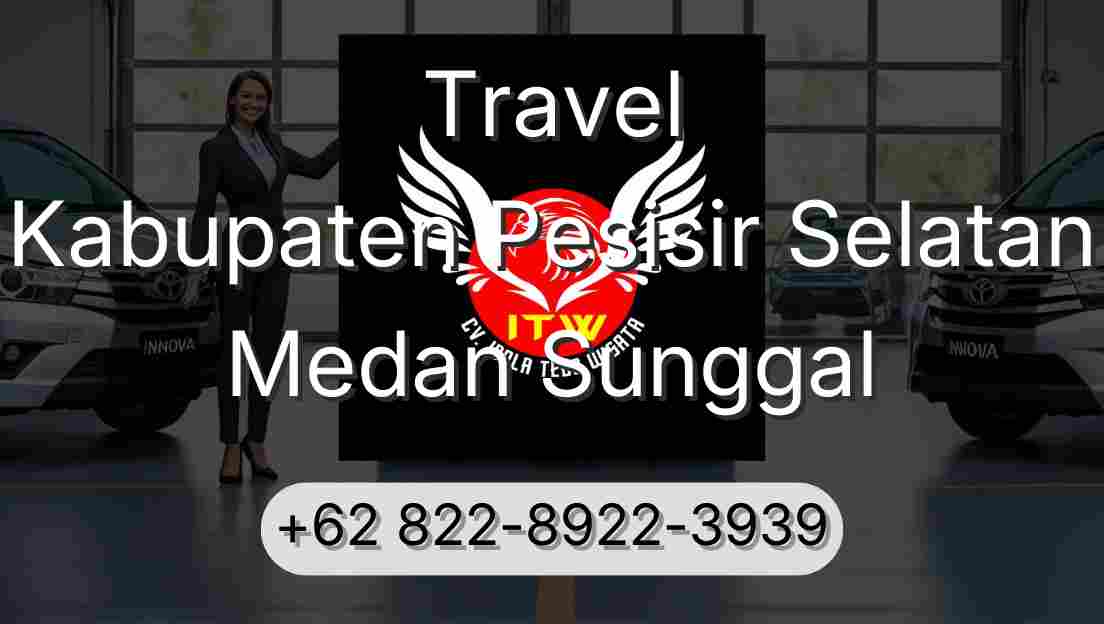 Travel Kabupaten Pesisir Selatan Medan Sunggal