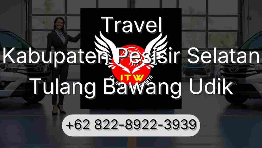 Travel Kabupaten Pesisir Selatan Tulang Bawang Udik