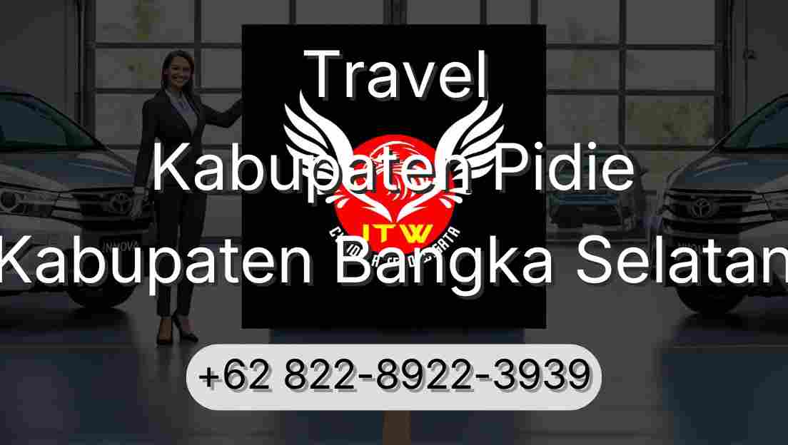 Travel Kabupaten Pidie Kabupaten Bangka Selatan