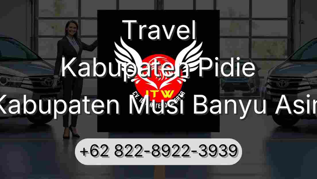 Travel Kabupaten Pidie Kabupaten Musi Banyu Asin
