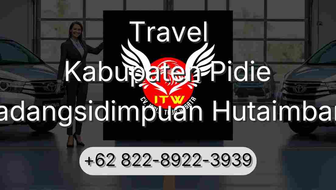 Travel Kabupaten Pidie Padangsidimpuan Hutaimbaru