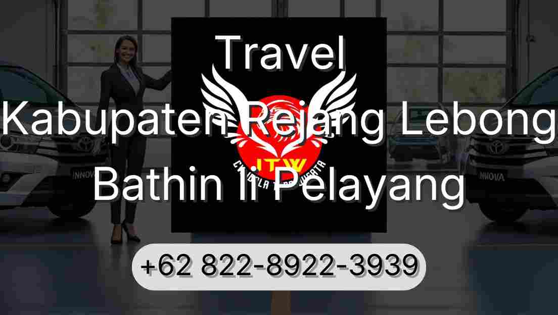Travel Kabupaten Rejang Lebong Bathin Ii Pelayang