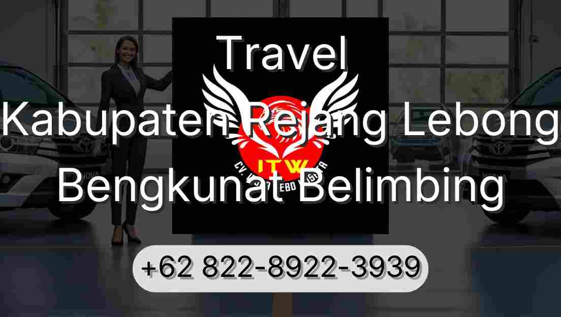 Travel Kabupaten Rejang Lebong Bengkunat Belimbing