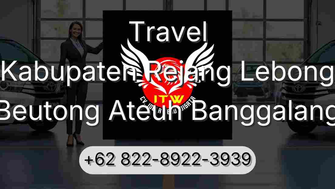 Travel Kabupaten Rejang Lebong Beutong Ateuh Banggalang
