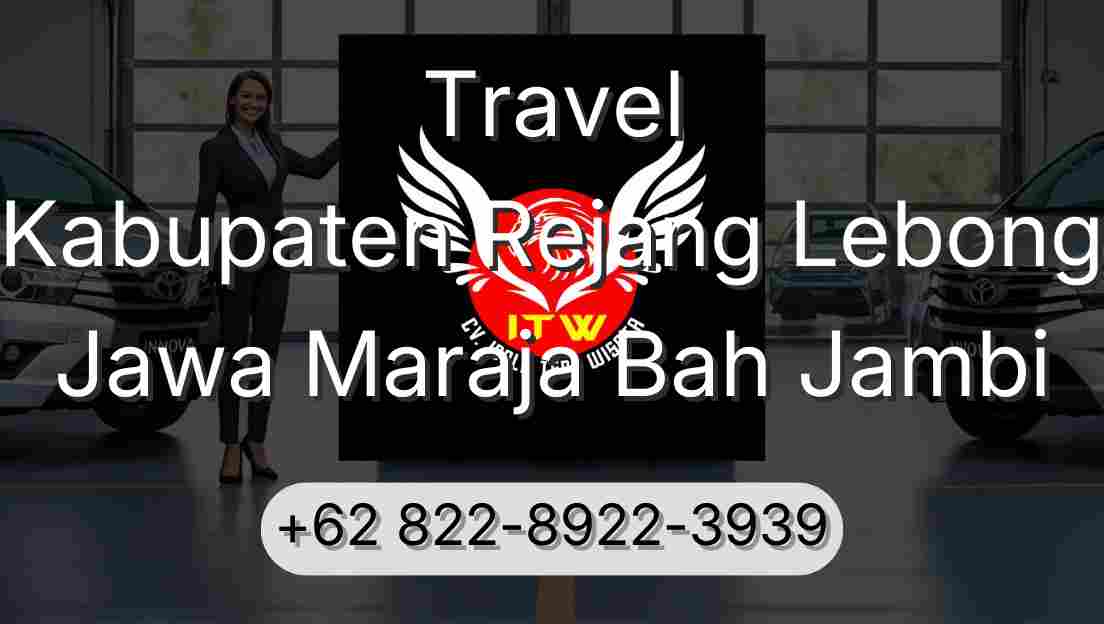 Travel Kabupaten Rejang Lebong Jawa Maraja Bah Jambi