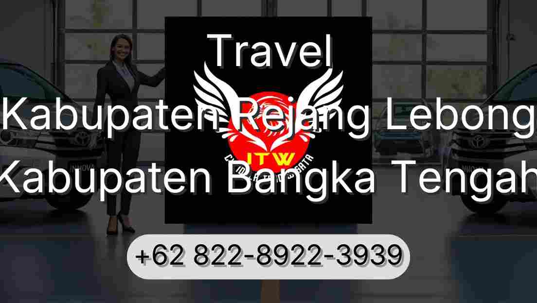 Travel Kabupaten Rejang Lebong Kabupaten Bangka Tengah