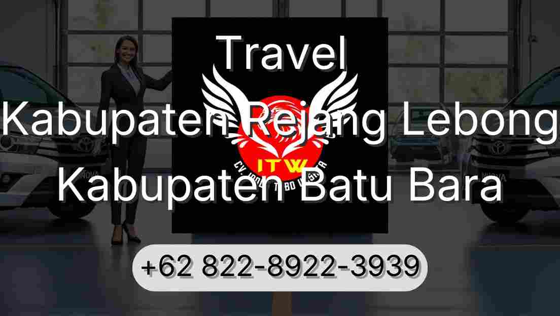 Travel Kabupaten Rejang Lebong Kabupaten Batu Bara